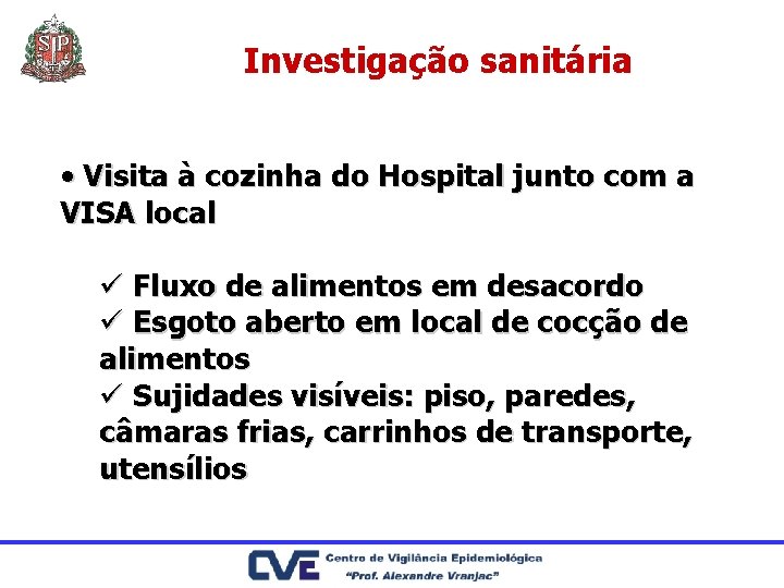 Investigação sanitária • Visita à cozinha do Hospital junto com a VISA local ü