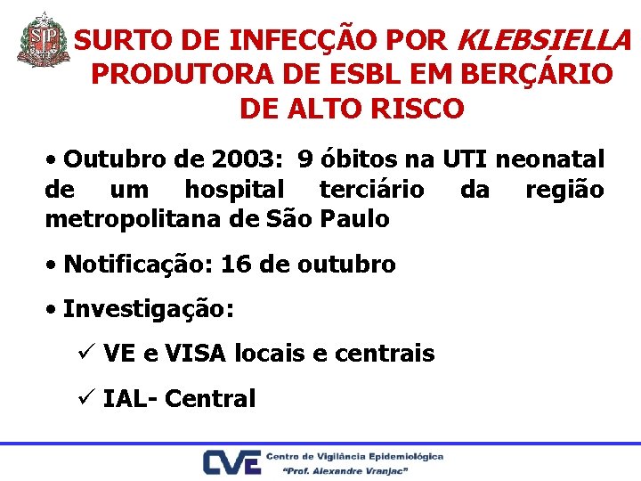 SURTO DE INFECÇÃO POR KLEBSIELLA PRODUTORA DE ESBL EM BERÇÁRIO DE ALTO RISCO •