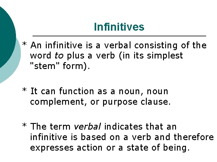 Infinitives * An infinitive is a verbal consisting of the word to plus a