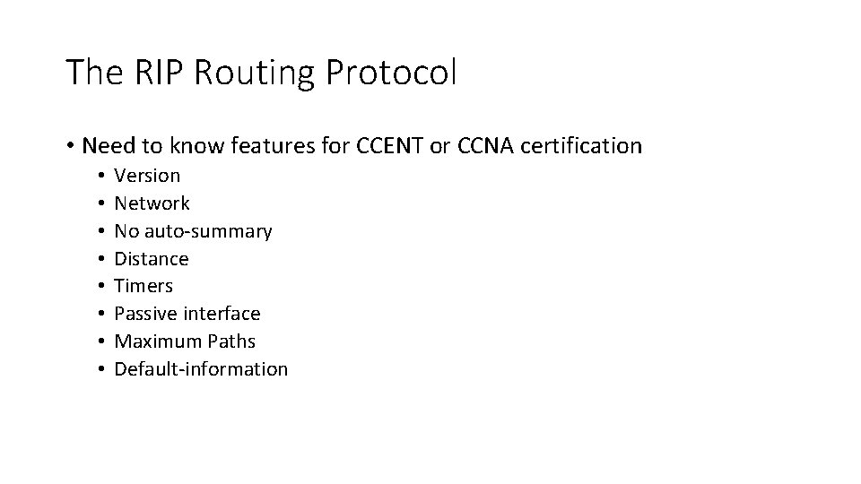 The RIP Routing Protocol • Need to know features for CCENT or CCNA certification