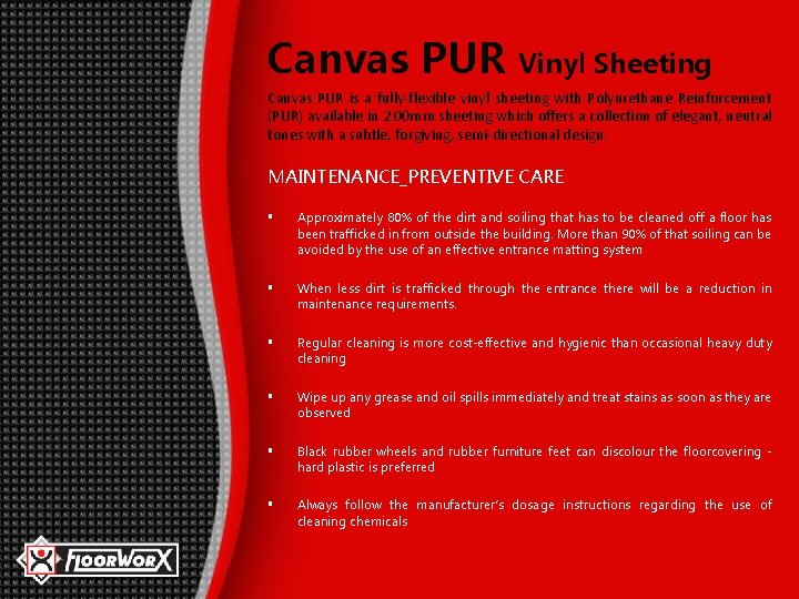 Canvas PUR Vinyl Sheeting Canvas PUR is a fully-flexible vinyl sheeting with Polyurethane Reinforcement