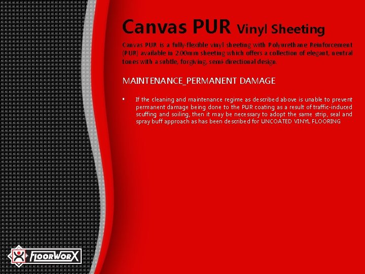 Canvas PUR Vinyl Sheeting Canvas PUR is a fully-flexible vinyl sheeting with Polyurethane Reinforcement