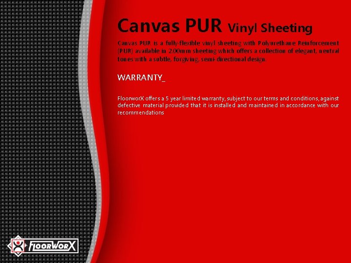 Canvas PUR Vinyl Sheeting Canvas PUR is a fully-flexible vinyl sheeting with Polyurethane Reinforcement