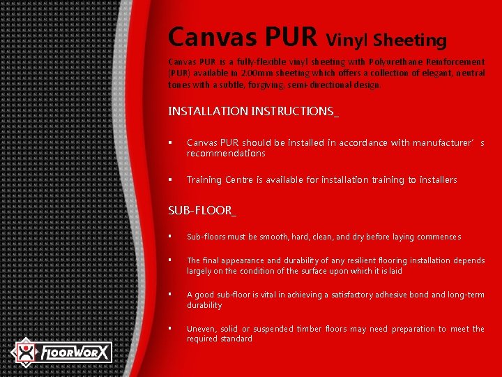 Canvas PUR Vinyl Sheeting Canvas PUR is a fully-flexible vinyl sheeting with Polyurethane Reinforcement