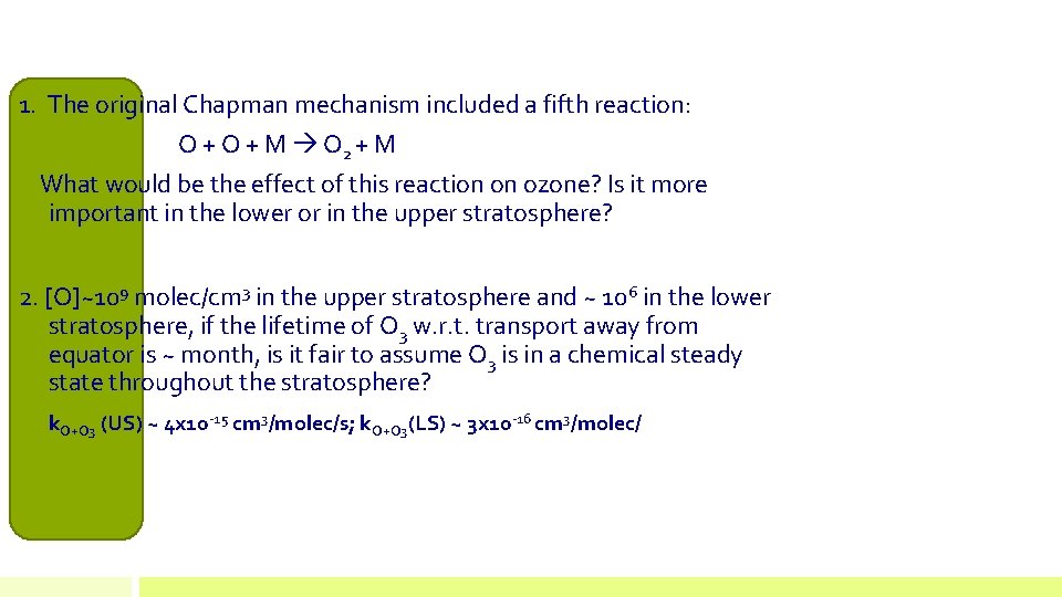 1. The original Chapman mechanism included a fifth reaction: O + M O 2