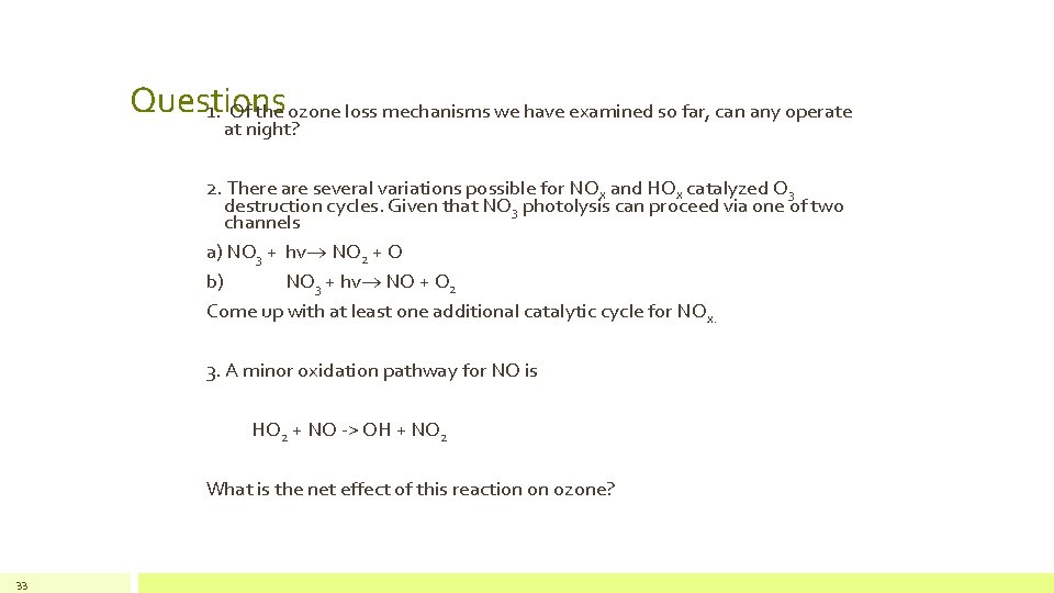 Questions 1. Of the ozone loss mechanisms we have examined so far, can any