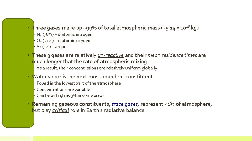  • Three gases make up ~99% of total atmospheric mass (~5. 14 x