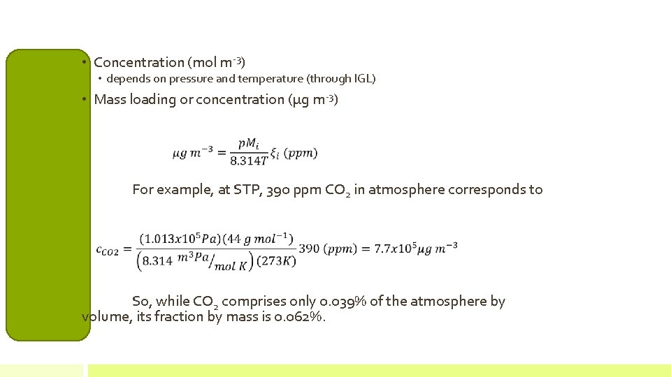  • Concentration (mol m-3) • depends on pressure and temperature (through IGL) •