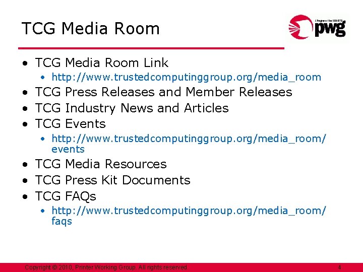 TCG Media Room • TCG Media Room Link • http: //www. trustedcomputinggroup. org/media_room •
