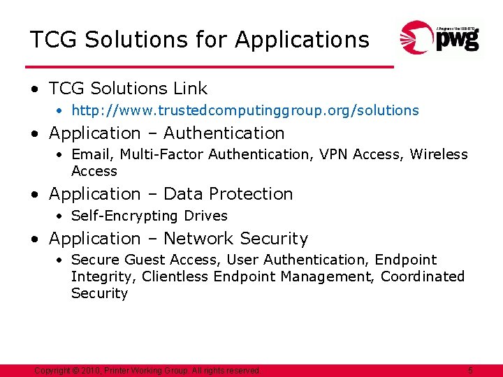 TCG Solutions for Applications • TCG Solutions Link • http: //www. trustedcomputinggroup. org/solutions •