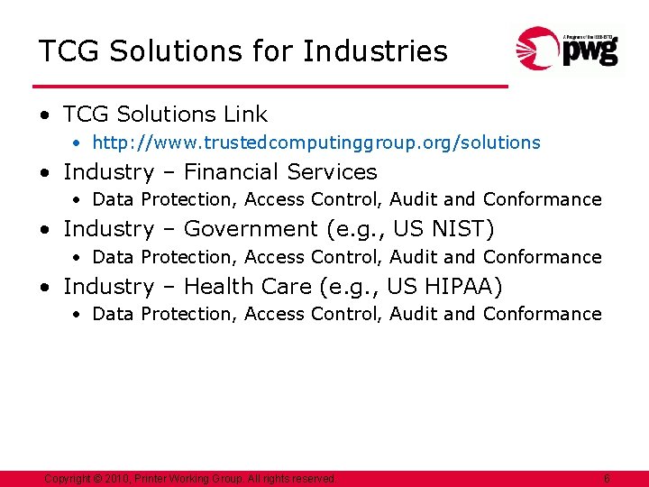 TCG Solutions for Industries • TCG Solutions Link • http: //www. trustedcomputinggroup. org/solutions •