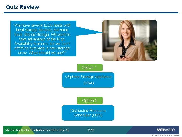 Quiz Review “We have several ESXi hosts with local storage devices, but none have