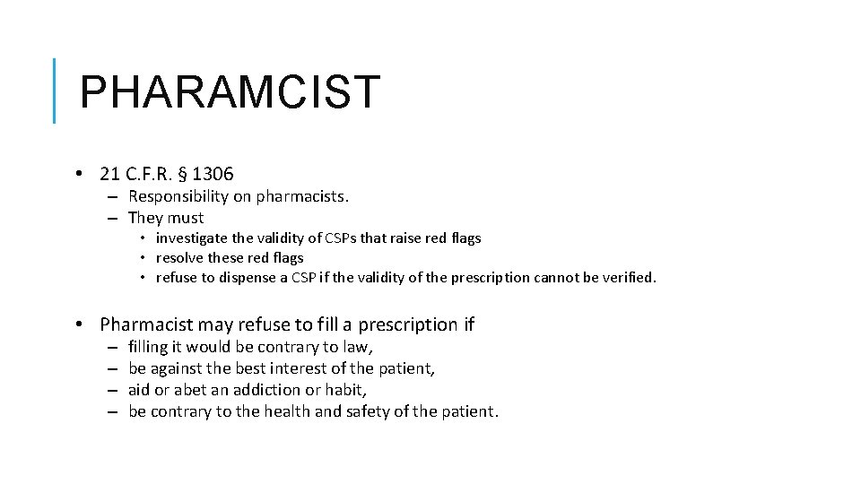 PHARAMCIST • 21 C. F. R. § 1306 – Responsibility on pharmacists. – They