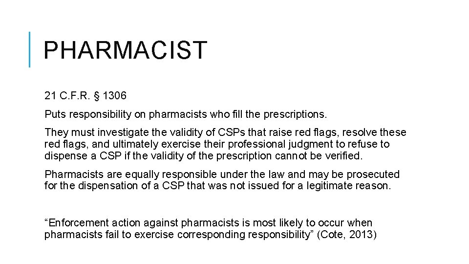 PHARMACIST 21 C. F. R. § 1306 Puts responsibility on pharmacists who fill the
