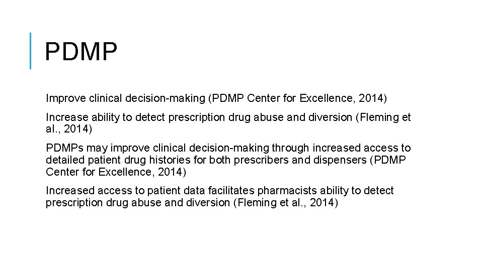 PDMP Improve clinical decision-making (PDMP Center for Excellence, 2014) Increase ability to detect prescription