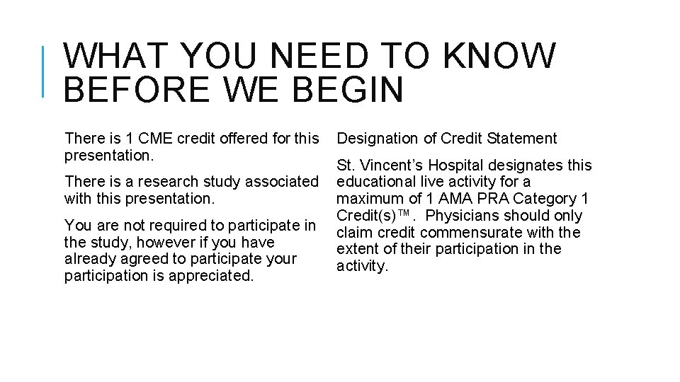 WHAT YOU NEED TO KNOW BEFORE WE BEGIN There is 1 CME credit offered