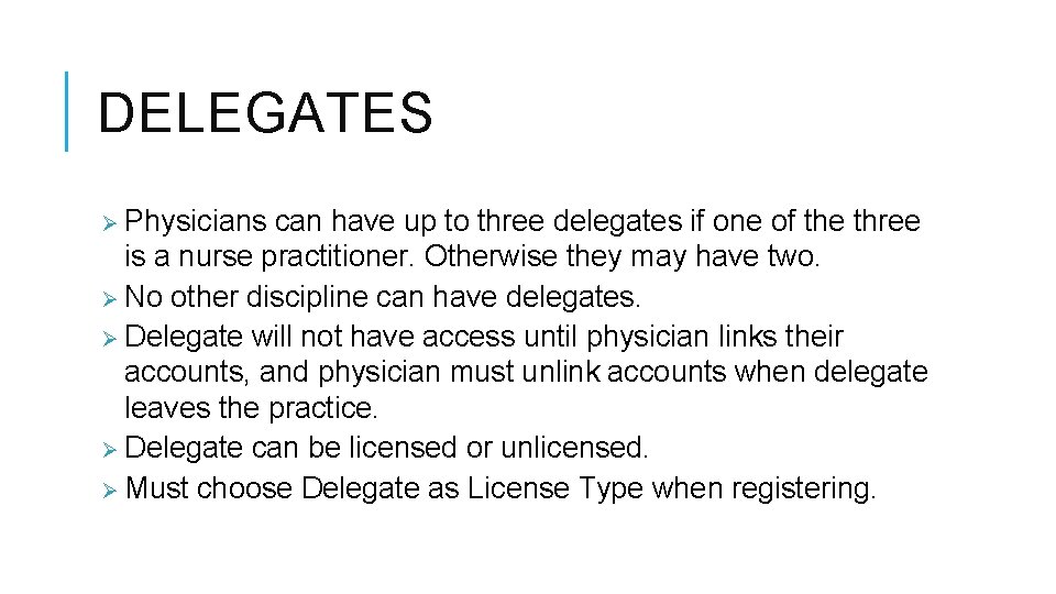 DELEGATES Ø Physicians can have up to three delegates if one of the three