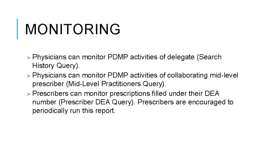 MONITORING Physicians can monitor PDMP activities of delegate (Search History Query). Ø Physicians can