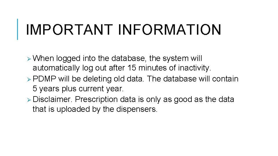 IMPORTANT INFORMATION Ø When logged into the database, the system will automatically log out