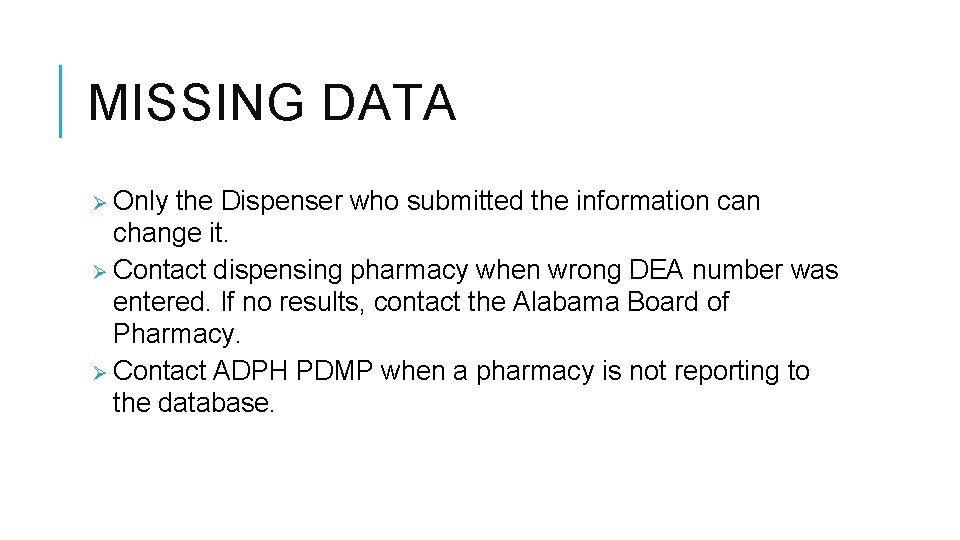 MISSING DATA Ø Only the Dispenser who submitted the information can change it. Ø