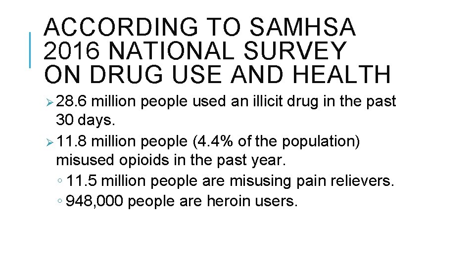 ACCORDING TO SAMHSA 2016 NATIONAL SURVEY ON DRUG USE AND HEALTH Ø 28. 6