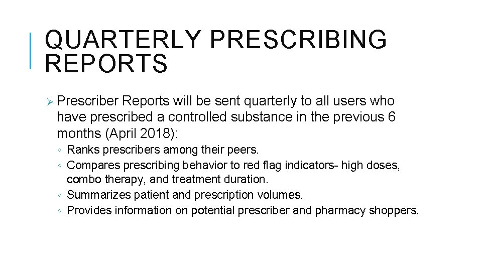 QUARTERLY PRESCRIBING REPORTS Ø Prescriber Reports will be sent quarterly to all users who