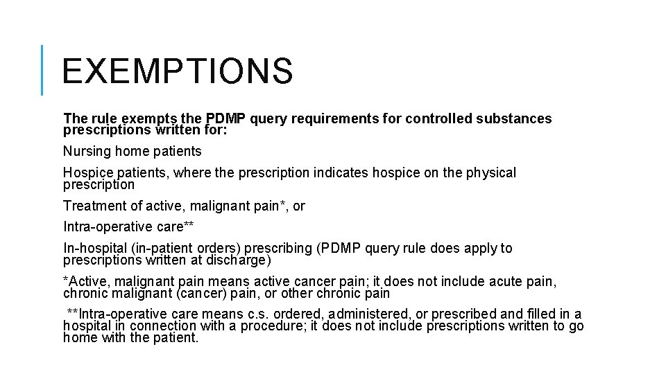 EXEMPTIONS The rule exempts the PDMP query requirements for controlled substances prescriptions written for: