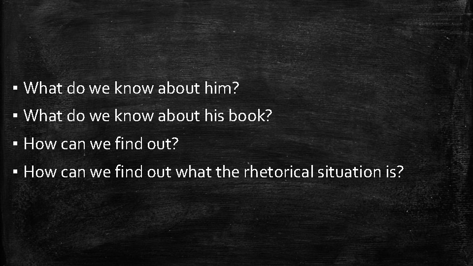 ▪ What do we know about him? ▪ What do we know about his