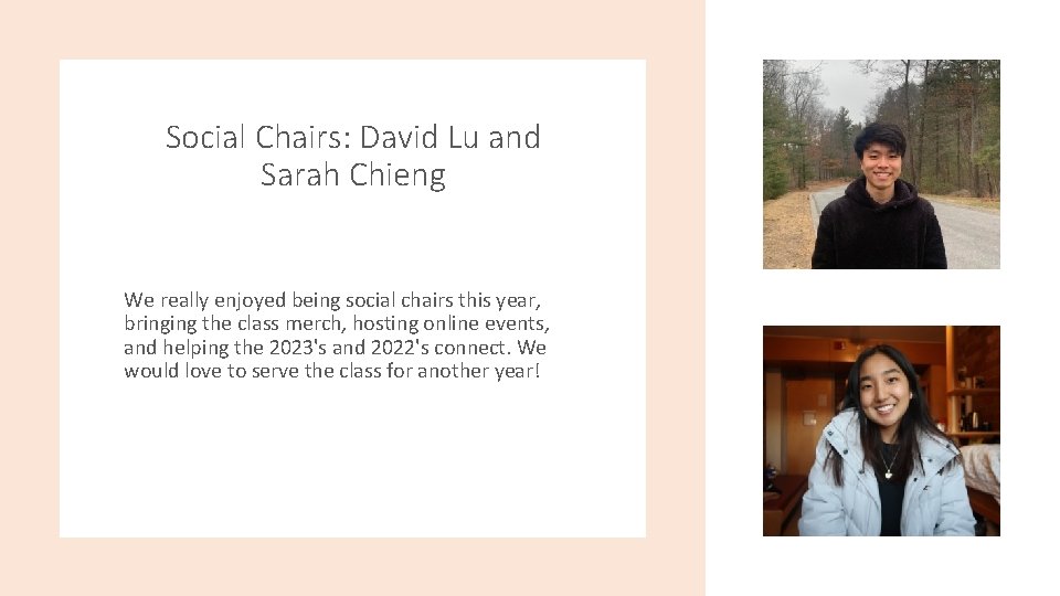 Social Chairs: David Lu and Sarah Chieng We really enjoyed being social chairs this