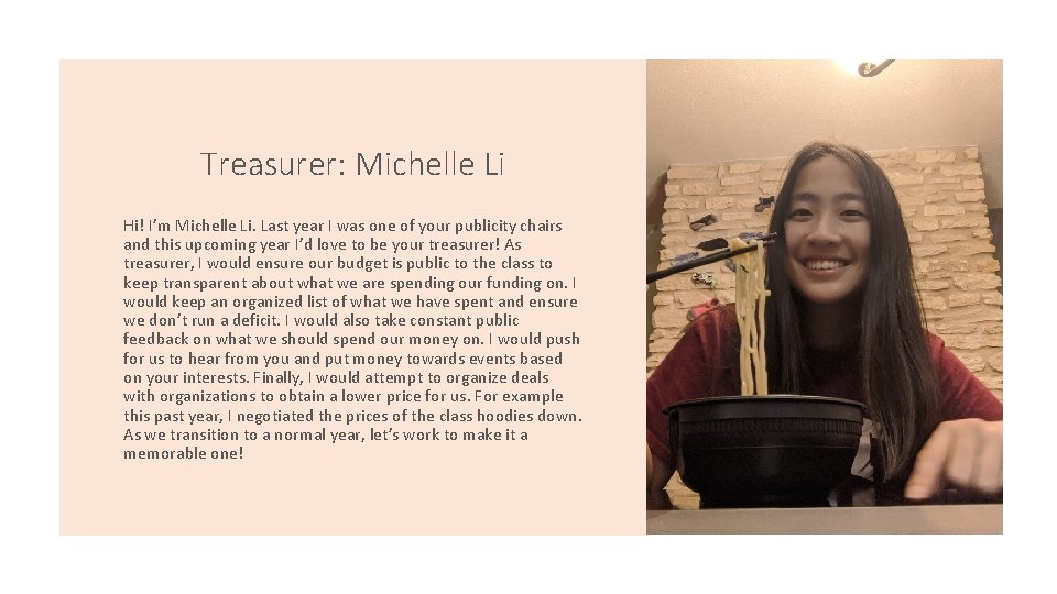 Treasurer: Michelle Li Hi! I’m Michelle Li. Last year I was one of your