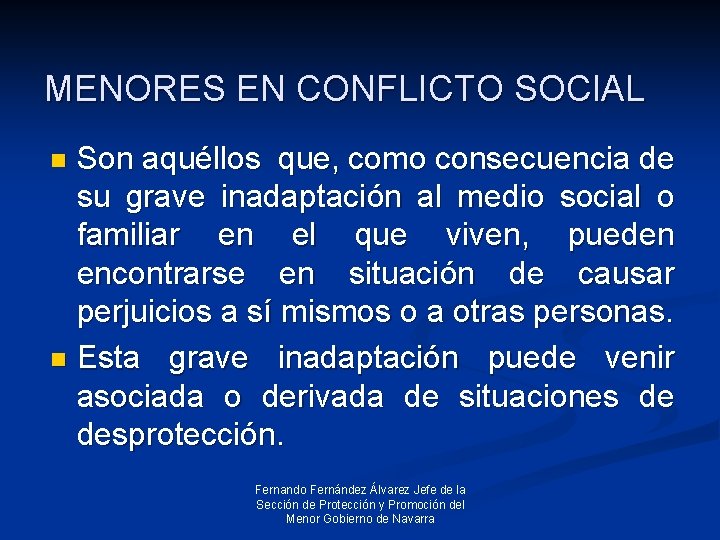 MENORES EN CONFLICTO SOCIAL Son aquéllos que, como consecuencia de su grave inadaptación al