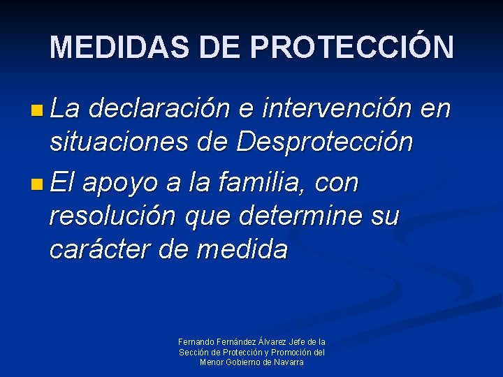 MEDIDAS DE PROTECCIÓN n La declaración e intervención en situaciones de Desprotección n El