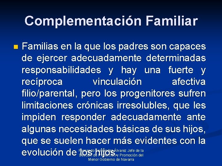 Complementación Familiar n Familias en la que los padres son capaces de ejercer adecuadamente