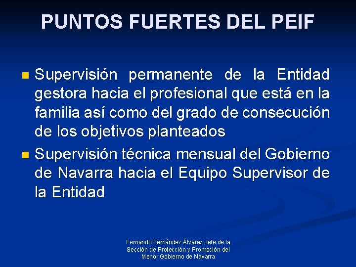 PUNTOS FUERTES DEL PEIF Supervisión permanente de la Entidad gestora hacia el profesional que