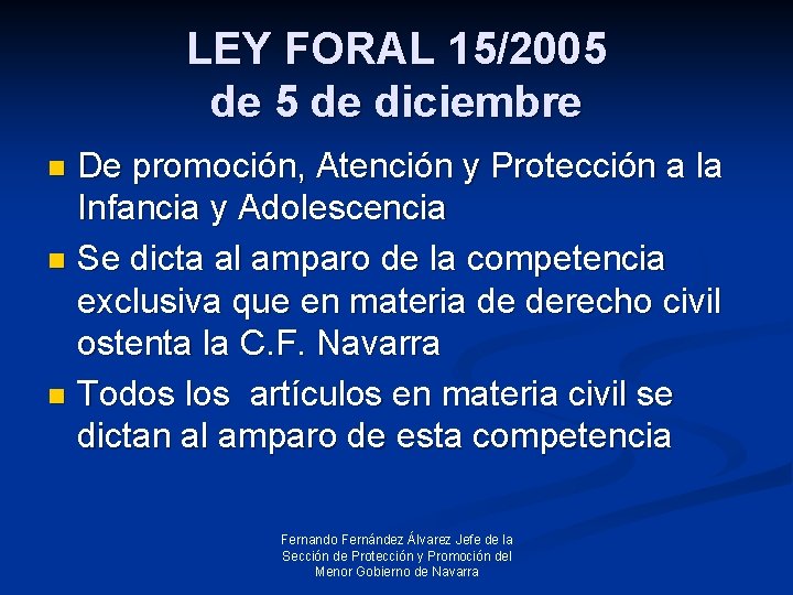 LEY FORAL 15/2005 de diciembre De promoción, Atención y Protección a la Infancia y