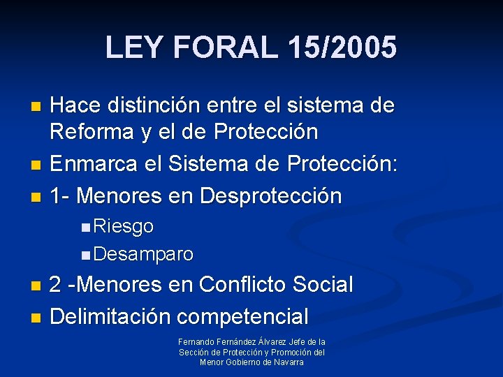 LEY FORAL 15/2005 Hace distinción entre el sistema de Reforma y el de Protección