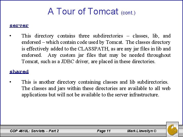 A Tour of Tomcat (cont. ) server • This directory contains three subdirectories –
