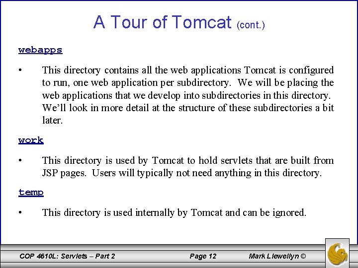 A Tour of Tomcat (cont. ) webapps • This directory contains all the web