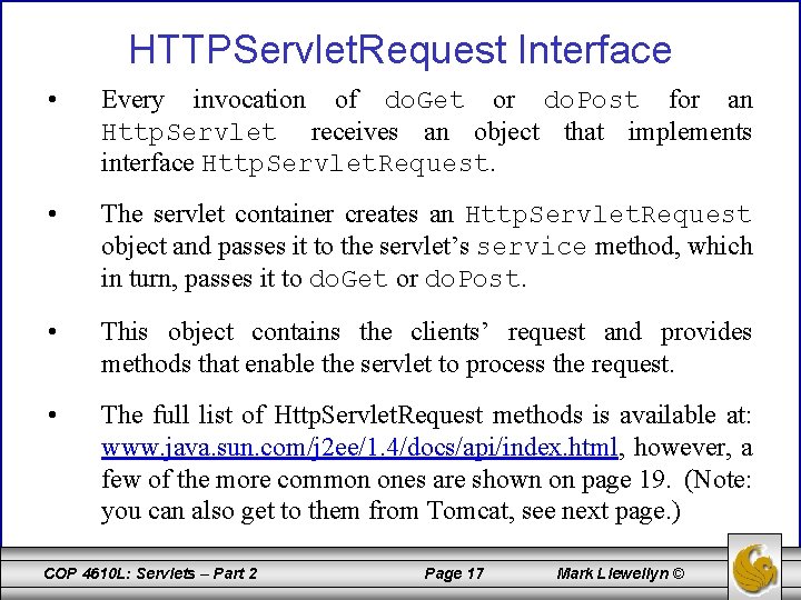 HTTPServlet. Request Interface • Every invocation of do. Get or do. Post for an