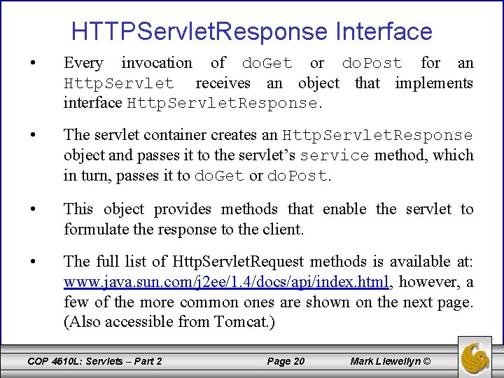HTTPServlet. Response Interface • Every invocation of do. Get or do. Post for an