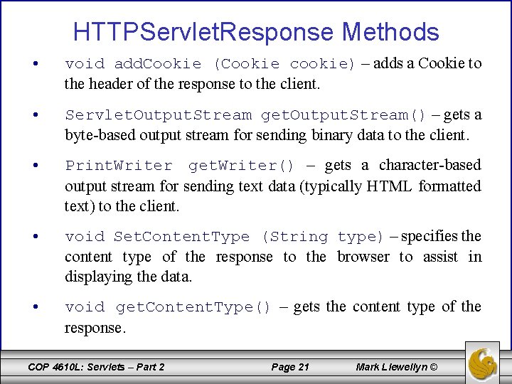 HTTPServlet. Response Methods • void add. Cookie (Cookie cookie) – adds a Cookie to