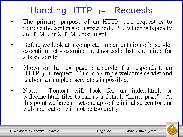Handling HTTP get Requests • The primary purpose of an HTTP get request is