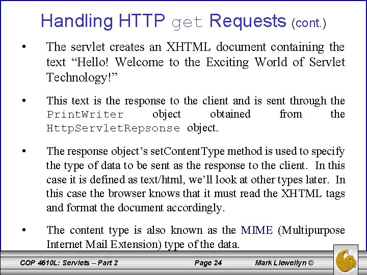 Handling HTTP get Requests (cont. ) • The servlet creates an XHTML document containing