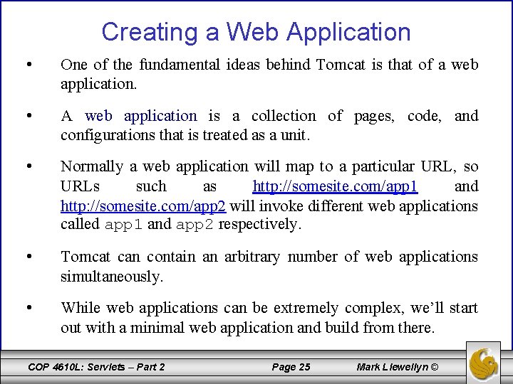 Creating a Web Application • One of the fundamental ideas behind Tomcat is that