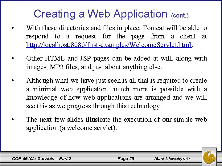 Creating a Web Application (cont. ) • With these directories and files in place,