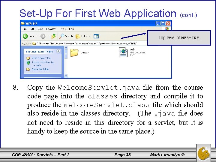 Set-Up For First Web Application (cont. ) Top level of WEB-INF. 8. Copy the