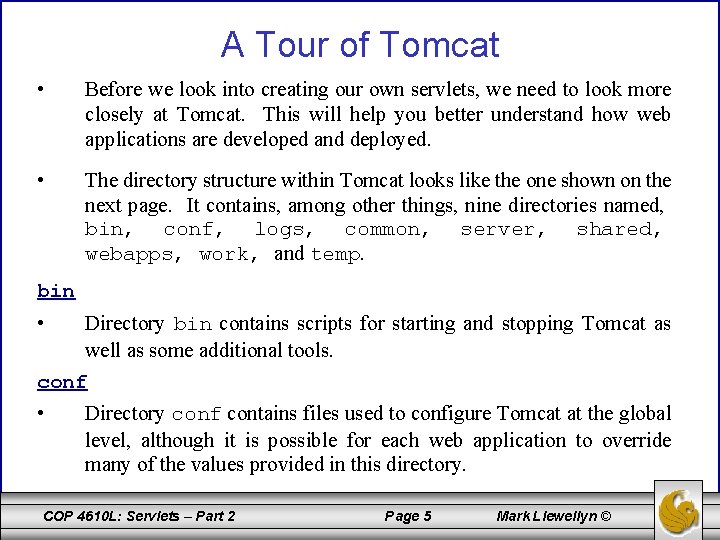 A Tour of Tomcat • Before we look into creating our own servlets, we