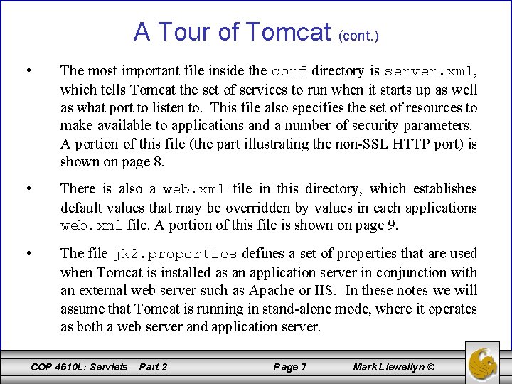 A Tour of Tomcat (cont. ) • The most important file inside the conf