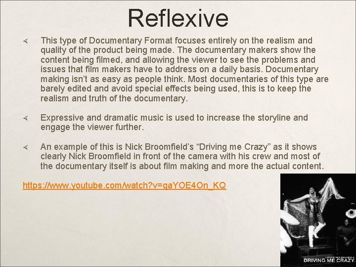 Reflexive This type of Documentary Format focuses entirely on the realism and quality of