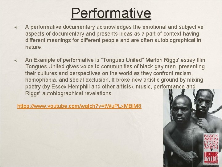 Performative A performative documentary acknowledges the emotional and subjective aspects of documentary and presents